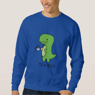 Tea-Rex, Cute Dinosaur , Funny Lover Dino Sweatshirt