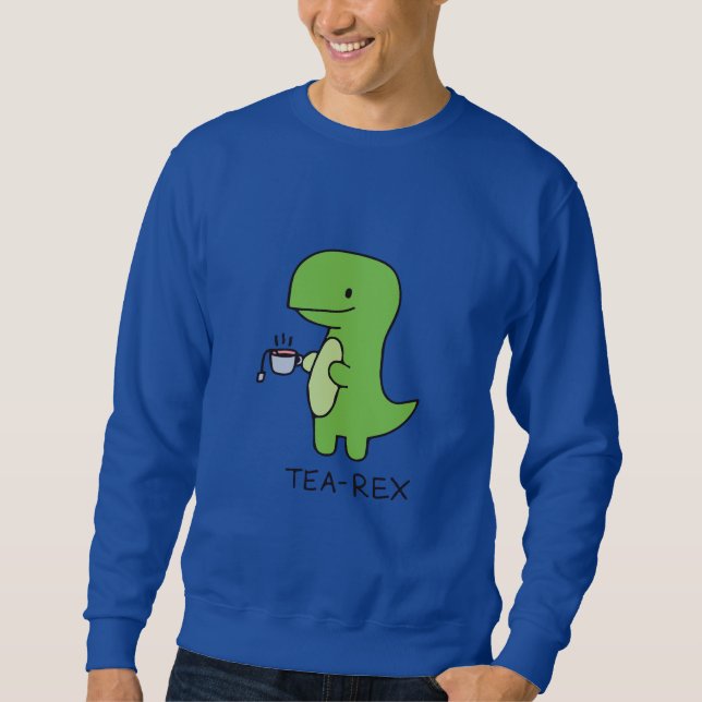 Tea-Rex, Cute Dinosaur , Funny Lover Dino  Sweatshirt (Front)