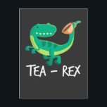 Tea Rex Dinosaur Funny T-Rex Cute Dino Postcard<br><div class="desc">This cute dinosaur tee makes great birthday gift for Kids,  educators and teachers,  t-rex lovers. Show your friends how much you like Dinos.</div>