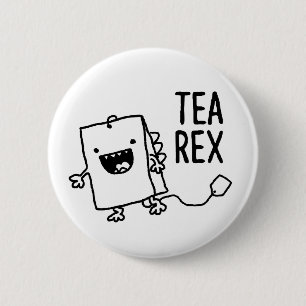 Tea Rex Tea Bag Funny Pun Cartoon 6 Cm Round Badge