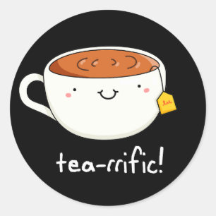 Tea-rrific Funny Cup Of Tea Pun Dark BG Classic Round Sticker