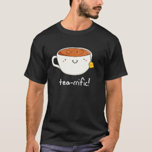 Tea-rrific Funny Cup Of Tea Pun Dark BG T-Shirt