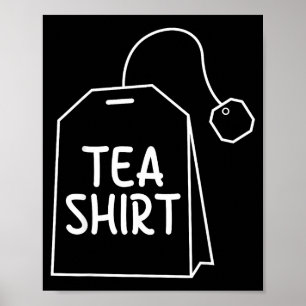 Tea Shirt Tea Bag Funny Humor Design  Poster