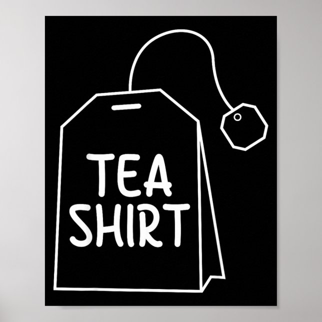 Tea Shirt Tea Bag Funny Humor Design  Poster (Front)