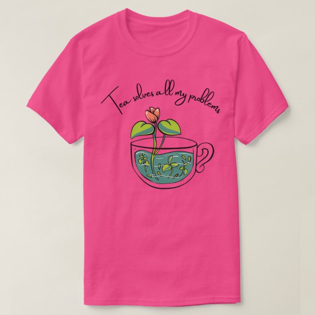Tea solves all my problems design T-Shirt (Design Front)