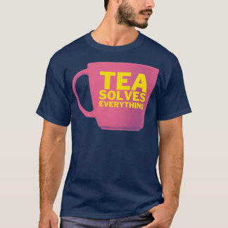 Tea solves everything 62 1 T-Shirt