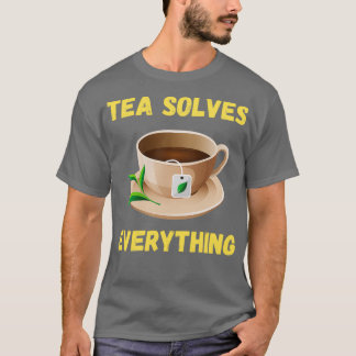 Tea Solves Everything 84 T-Shirt