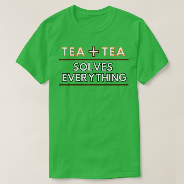 Tea solves everything equation T-Shirt (Design Front)