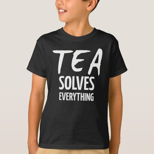 Tea Solves Everything T-Shirt (Front)