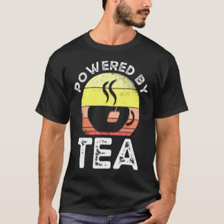 Tea  Tea Drinker Quotes Powered By Tea T-Shirt