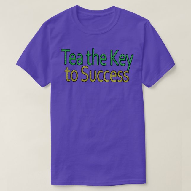Tea The Key to Success Quote T-Shirt (Design Front)
