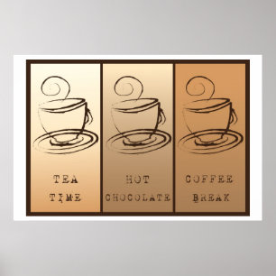 Tea Time, Hot Chocolate, Coffee Break Poster