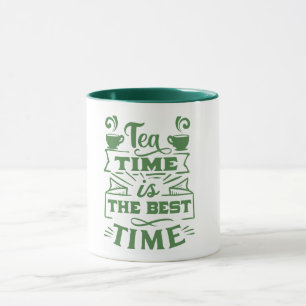 tea time is the best time - Sip and Savour /green/ Mug