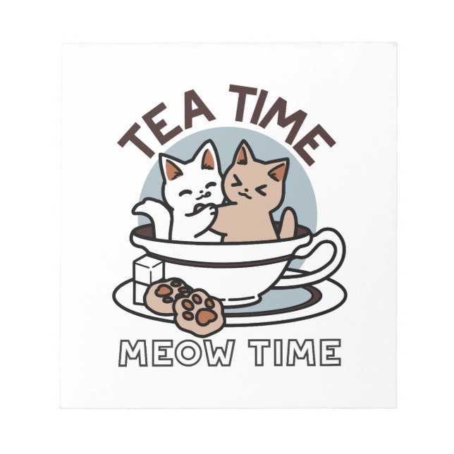 Tea Time Meow Time - Cute Cat and Tea Design Notepad (Front)