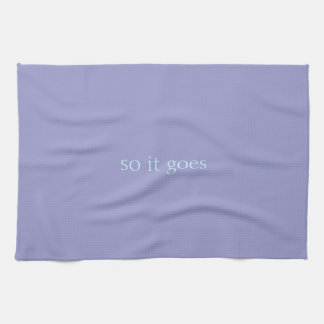 tea towel - so it goes