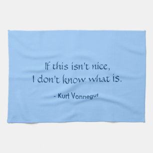Tea Towel - Vonnegut this is nice