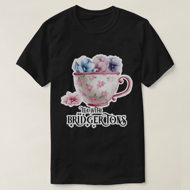 Tea with Bridgertons Netflix Bridgertons Fan art   T-Shirt (Design Front)
