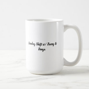 Tea with Sunday Shift. Coffee Mug