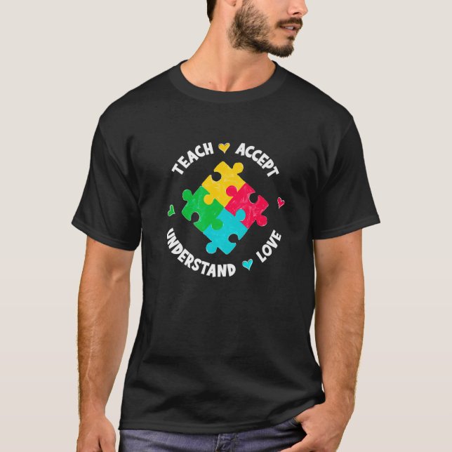 Teach Accept Understand Love Teacher Autism Awaren T-Shirt (Front)