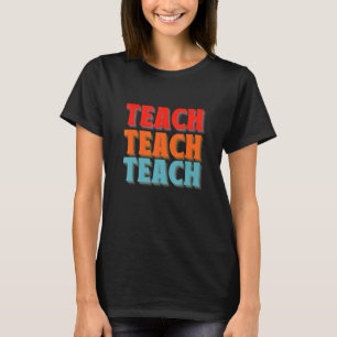 Teach Best Teacher For Teacher Elementary Middle T-Shirt