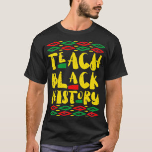 Teach Black History African Pride BHM Teacher Educ T-Shirt