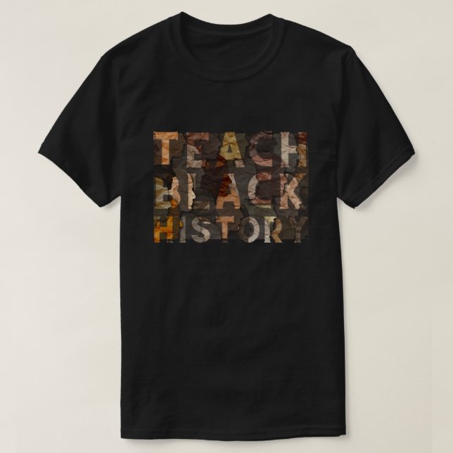 Teach Black History BHM T-Shirt (Design Front)