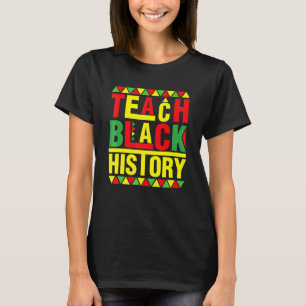 Teach Black History Funny Teach Lovers Teacher's D T-Shirt