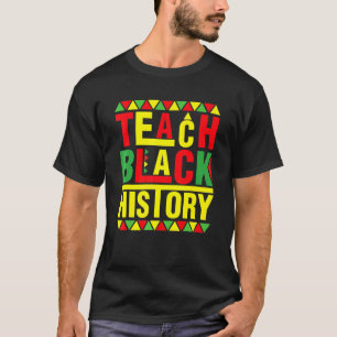 Teach Black History Funny Teach Lovers Teacher's D T-Shirt