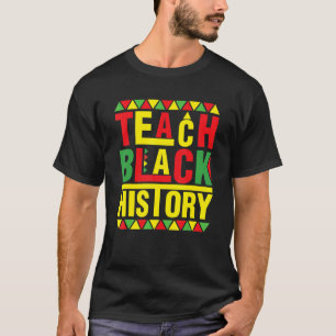Teach Black History Funny Teach Lovers Teacher's D T-Shirt