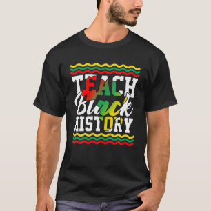 Teach Black History Month School Teacher T-Shirt