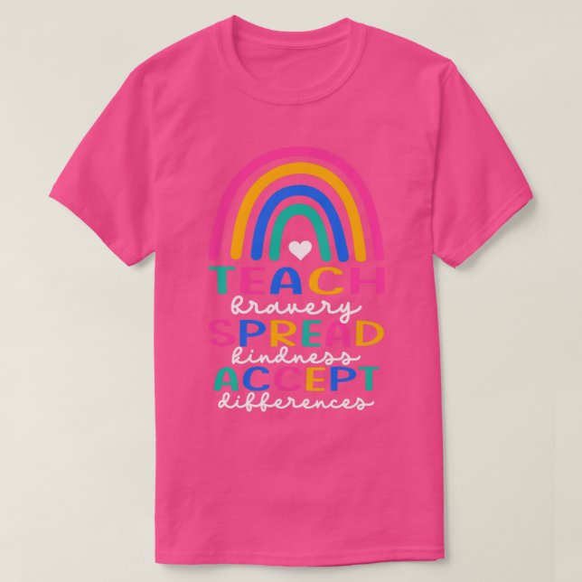 Teach Bravery Spread Kindness Accept Differences2 T-Shirt (Design Front)