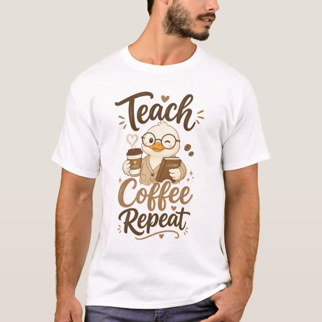 Teach Coffee Repeat Cute Duck Design T-Shirt (Front)