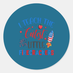 Teach Cutest Firecrackers Patriotic Independence Classic Round Sticker