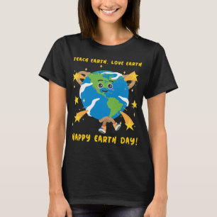 Teach Earth, Love Earth, Happy Earth Day! T-Shirt