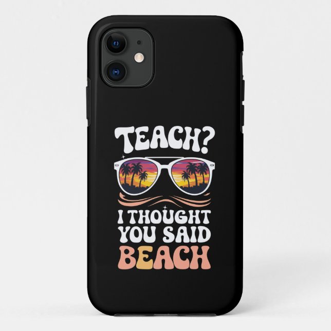 Teach I Thought You Said Beach Teacher Groovy Case-Mate iPhone Case (Back)