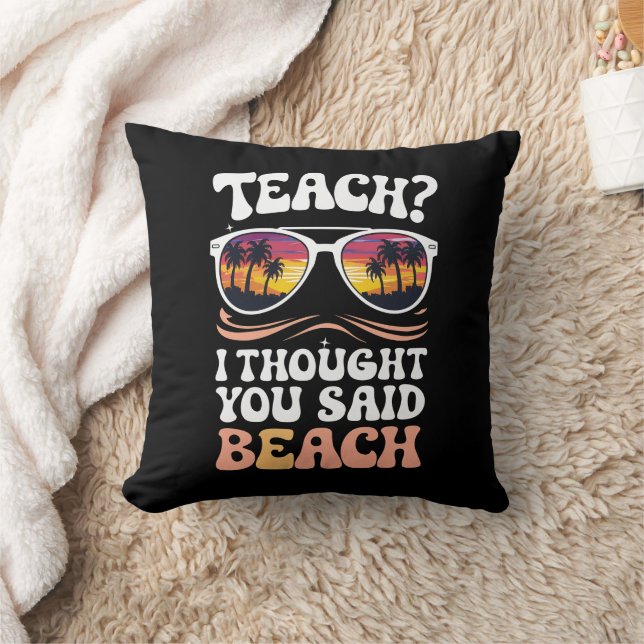 Teach I Thought You Said Beach Teacher Groovy Cushion (Blanket)