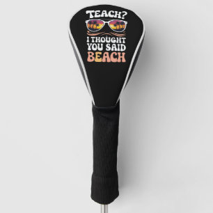 Teach I Thought You Said Beach Teacher Groovy Golf Head Cover