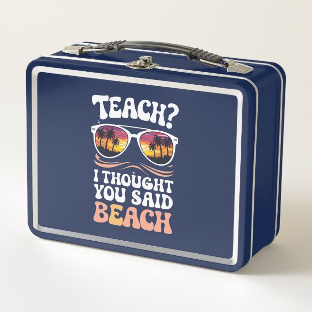 Teach I Thought You Said Beach Teacher Groovy Metal Lunch Box (Front)