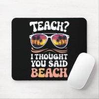 Teach I Thought You Said Beach Teacher Groovy