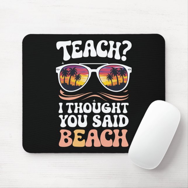 Teach I Thought You Said Beach Teacher Groovy Mouse Mat (With Mouse)