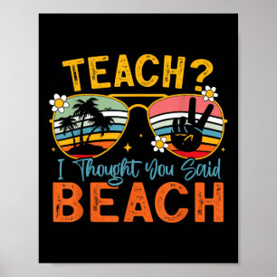 Teach I Thought You Said Beach Teacher Summer Vaca Poster
