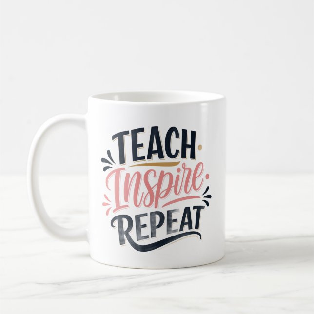 Teach Inspire Repeat Teacher Gift Coffee Mug (Left)