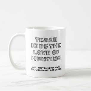 Teach Kids Funny Hunting Mug