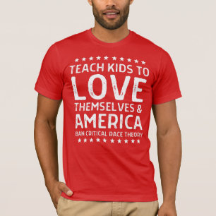 Teach Kids to Love Themselves & America Anti-CRT T-Shirt