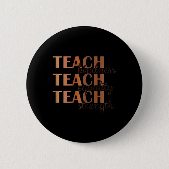Teach Kindness Equality And Strength Black History 6 Cm Round Badge (Front)