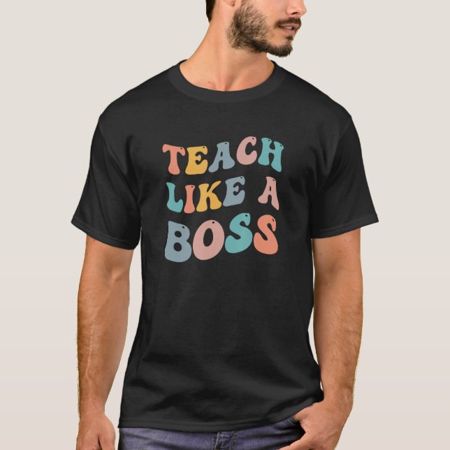Teach Like A Boss Retro Teacher Meme Teaching Back T-Shirt (Front)