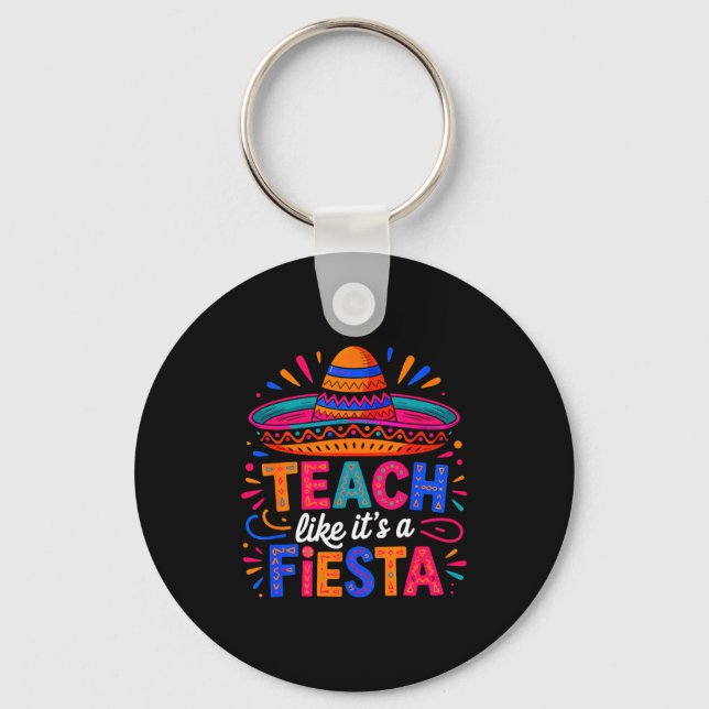 Teach like a fiesta teachers sombrero cinco de may key ring (Front)