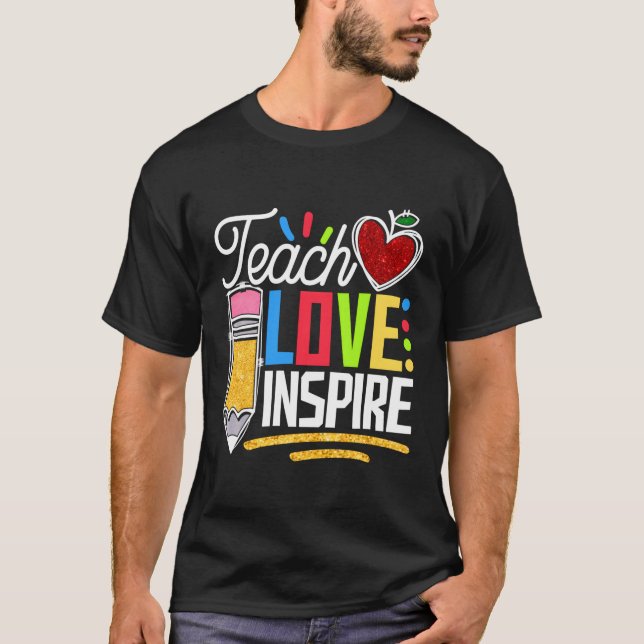 Teach Love And Inspire Back To School Teacher Teac T-Shirt (Front)
