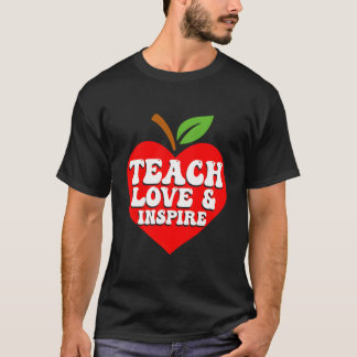 Teach Love And Inspire Back To School Teacher Teac T-Shirt