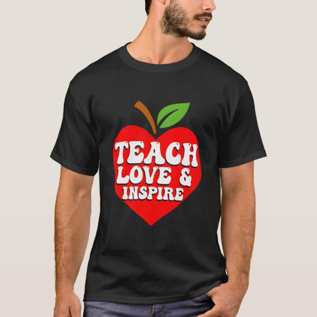 Teach Love And Inspire Back To School Teacher Teac T-Shirt (Front)
